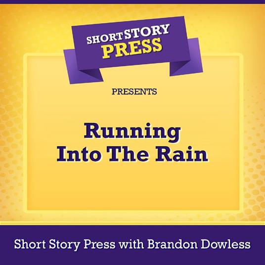 Short Story Press Presents Running Into The Rain