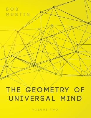 The Geometry of Universal Mind - Volume 2 - Bob Mustin - cover
