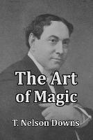 The Art of Magic - T Nelson Downs - cover