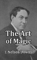 The Art of Magic - T Nelson Downs - cover