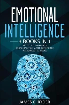 Emotional Intelligence: 3 Books in 1 - 42 Effective Techniques + 30 Day Challenge - a Step by Step Guide + 35 Advanced Techniques - James C Ryder - cover