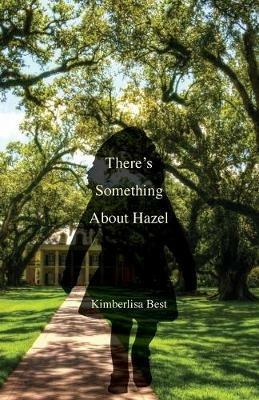 There's Something About Hazel - Kimberlisa Best - cover