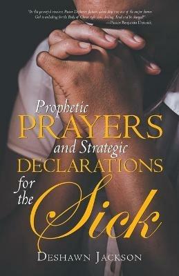 Prophetic Prayers and Strategic Declarations for the Sick - Deshawn Jackson - cover