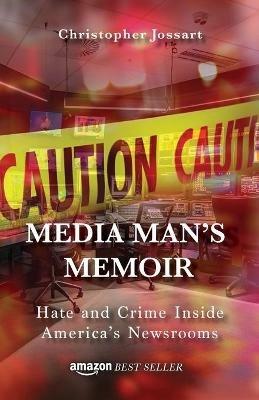Media Man's Memoir: Hate and Crime Inside America's Newsrooms - cover