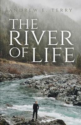 The River of Life - Andrew E Terry - cover