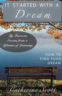 It Started with a Dream: How to Find Your Dream - Catherine Scott - cover
