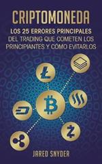 Criptomoneda: Los 25 Errores Principales Del Trading Que Cometen Los Principiantes Y C?mo Evitarlos