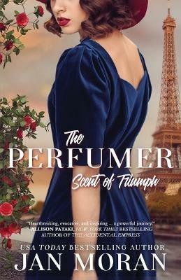 The Perfumer: Scent of Triumph - Jan Moran - cover