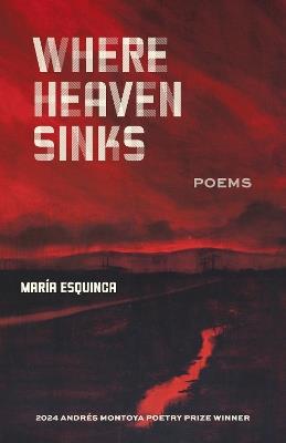 Where Heaven Sinks: Poems - María Esquinca - cover