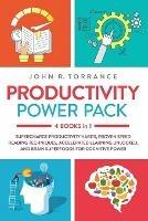 Productivity Power Pack - 4 Books in 1: Supercharge Productivity Habits, Proven Speed Reading Techniques, Accelerated Learning Unlocked, and Eating for Cognitive Power - John R Torrance - cover