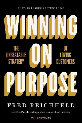 Winning on Purpose: The Unbeatable Strategy of Loving Customers - Fred Reichheld,Darci Darnell,Maureen Burns - cover