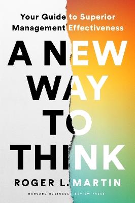 A New Way to Think: Your Guide to Superior Management Effectiveness - Roger L. Martin - cover