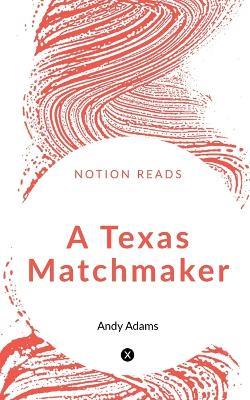 A Texas Matchmaker - Andy Adams - cover