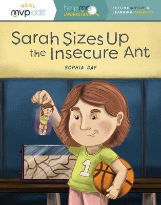 Sarah Sizes Up the Insecure Ant - Sophia Day,Megan Johnson - cover