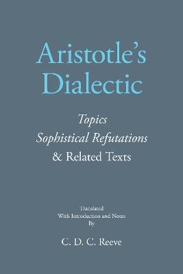 Aristotle's Dialectic: Topics, Sophistical Refutations, and Related Texts - Aristotle - cover