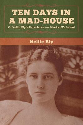 Ten Days in a Mad-House - Nellie Bly - cover