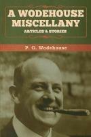 A Wodehouse Miscellany: Articles & Stories - P G Wodehouse - cover