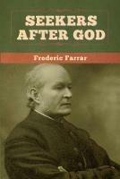 Seekers after God - Frederic Farrar - cover