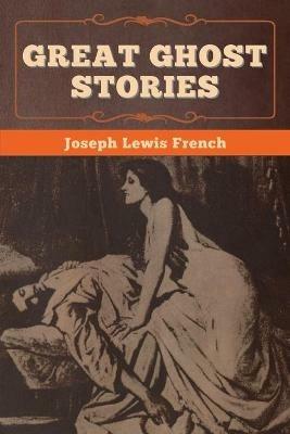 Great Ghost Stories - Joseph Lewis French - cover