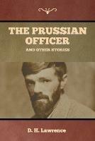 The Prussian Officer and Other Stories - D H Lawrence - cover