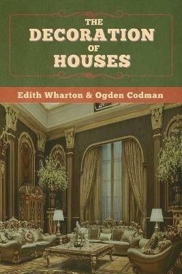 The Decoration of Houses - Edith Wharton,Ogden Codman - cover