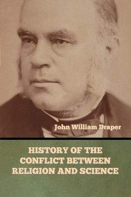 History of the Conflict between Religion and Science - John William Draper - cover