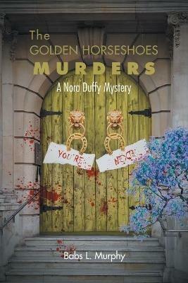 The Golden Horseshoes Murders: A Nora Duffy Mystery - Babs L Murphy - cover