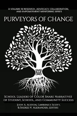 Purveyors of Change: School Leaders of Color Share Narratives of Student, School, and Community Success - cover