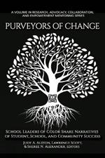 Purveyors of Change: School Leaders of Color Share Narratives of Student, School, and Community Success