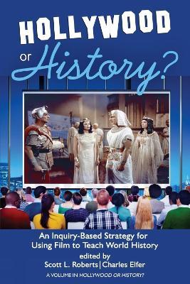 Hollywood or History?: An Inquiry-Based Strategy for Using Film to Teach World History - cover