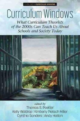 Curriculum Windows: What Curriculum Theorists of the 2000s Can Teach Us About Schools and Society Today - cover
