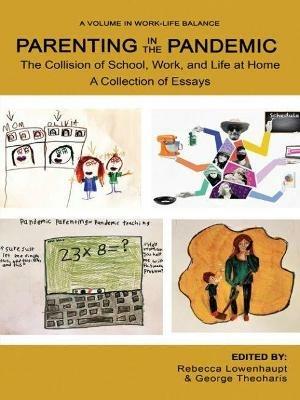 Parenting in the Pandemic: The Collision of School, Work, and Life at Home A Collection of Essays - cover