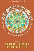 The Kaleidoscope of Lived Curricula: Learning Through a Confluence of Crises 13th Annual Curriculum & Pedagogy Group 2021 Edited Collection - cover