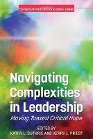 Navigating Complexities in Leadership: Moving Toward Critical Hope - cover