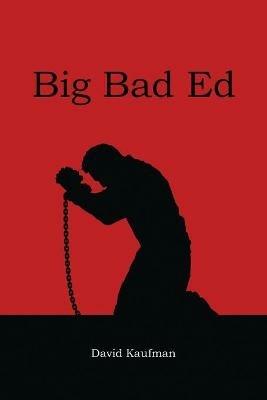 Big Bad Ed - David Kaufman - cover