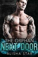 The Orphan Next Door: A Single Daddy Next Door Romance - Alisha Star - cover