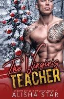 The Virgin's Teacher: An Older Man Younger Woman Romance - Alisha Star - cover