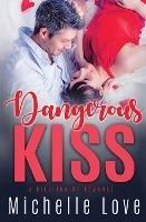 Dangerous Kiss: A Billionaire Romance - Michelle Love - cover