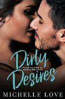 Dirty Desires: A Bad Boy Billionaire Romance - Michelle Love - cover
