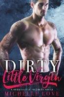 Dirty Little Virgin: Billionaire Romance - Michelle Love - cover