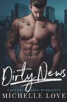 Dirty News: A Bad Boy Billionaire Romance - Michelle Love - cover