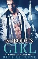 Nobody's Girl: A Billionaire Romance Novel - Michelle Love - cover