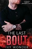 The Last Bout: A Dark Mafia Romance - Ivy Wonder - cover