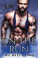 On the Run: A Secret Baby Romance - Michelle Love - cover