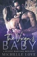 The Virgin's Baby: A Forced Marriage Romance - Michelle Love - cover
