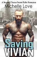 Saving Vivian: A Second Chance Secret Baby Romance. - Michelle Love - cover