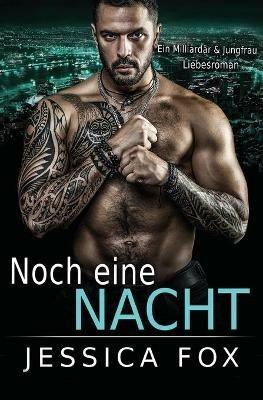 Noch eine Nacht: Ein Milliardars & Jungfrau Liebesroman - Jessica Fox - cover