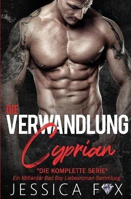 Die Verwandlung des Cyprian: Ein Milliardar Bad Boy Liebesroman Sammlung - Jessica Fox,Jessica F - cover