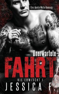 Unerwartete Fahrt: Mafia Liebesroman - Jessica F - cover