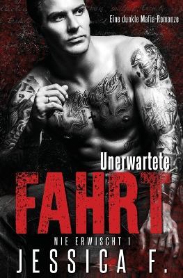 Unerwartete Fahrt: Mafia Liebesroman - Jessica F - cover